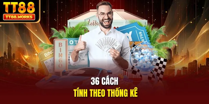 36 cách tính theo thống kê