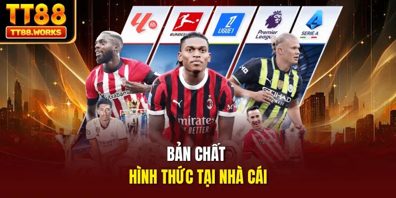 Bản chất hình thức tại nhà cái