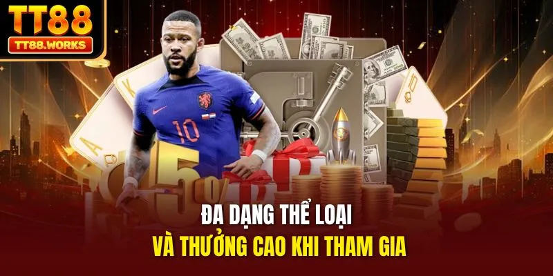 Đa dạng thể loại và thưởng cao khi tham gia