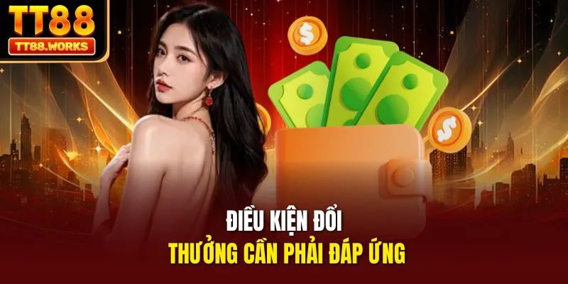 Điều kiện đổi thưởng cần phải đáp ứng