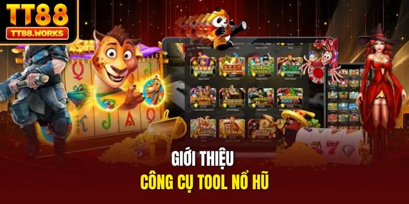 Giới thiệu công cụ tool nổ hũ