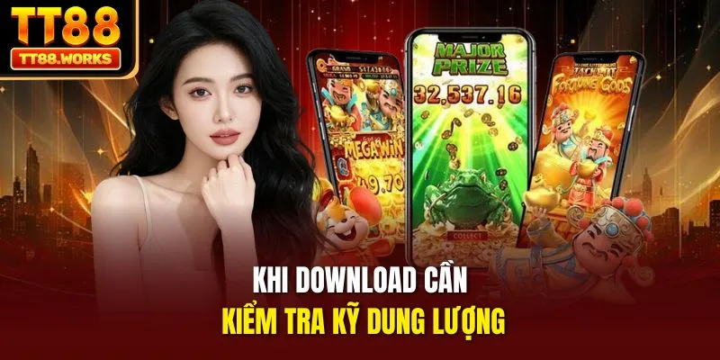 Khi download cần kiểm tra kỹ dung lượng