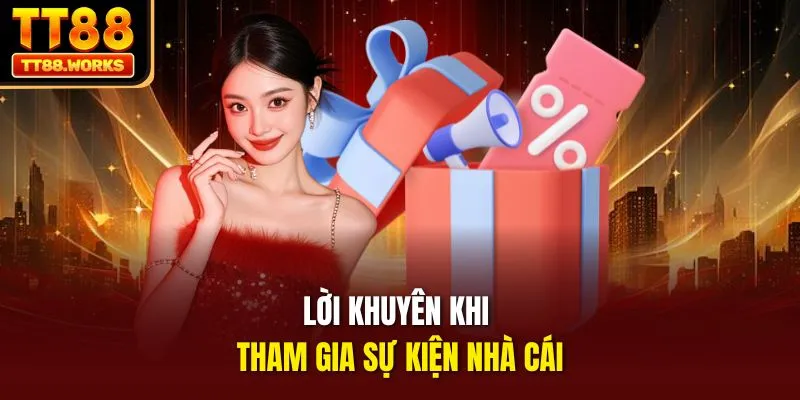 Lời khuyên khi tham gia sự kiện nhà cái