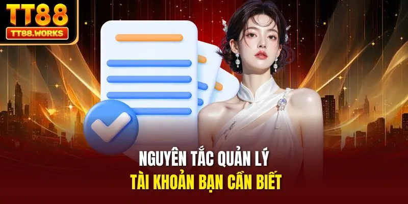Nguyên tắc quản lý tài khoản bạn cần biết