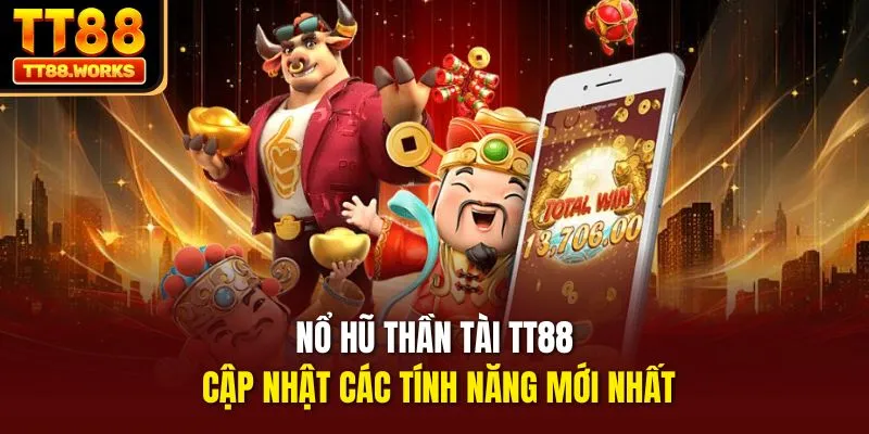 Nổ Hũ Thần Tài TT88 Cập Nhật Các Tính Năng Mới Nhất