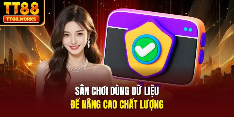Sân chơi dùng dữ liệu để nâng cao chất lượng