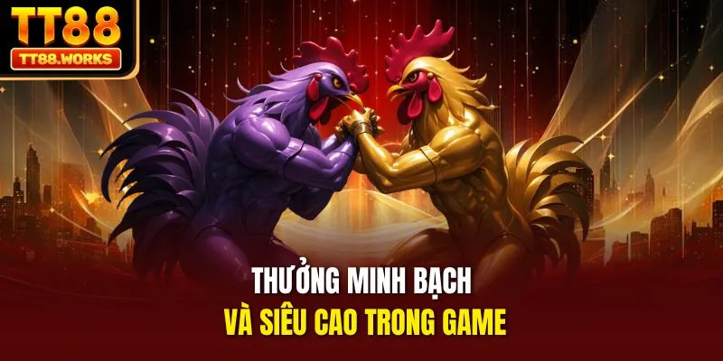 Thưởng minh bạch và siêu cao trong game